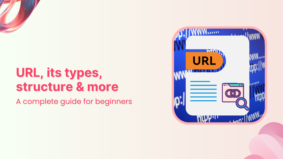 Beginners guide to URLs: URL types, structure &amp; best practices